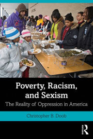 Title: Poverty, Racism, and Sexism: The Reality of Oppression in America, Author: Christopher B. Doob