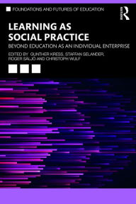 Title: Learning as Social Practice: Beyond Education as an Individual Enterprise, Author: Gunther Kress