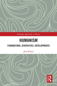 Title: Humanism: Foundations, Diversities, Developments, Author: Jörn Rüsen