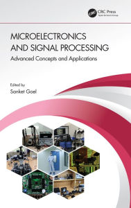 Title: Microelectronics and Signal Processing: Advanced Concepts and Applications, Author: Sanket Goel