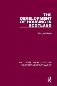 Title: The Development of Housing in Scotland, Author: Douglas Niven
