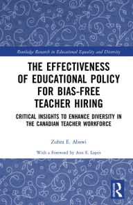 Title: The Effectiveness of Educational Policy for Bias-Free Teacher Hiring: Critical Insights to Enhance Diversity in the Canadian Teacher Workforce, Author: Zuhra Abawi