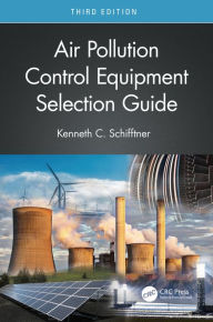 Title: Air Pollution Control Equipment Selection Guide, Author: Kenneth C. Schifftner