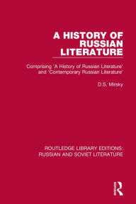 Title: A History of Russian Literature: Comprising 'A History of Russian Literature' and 'Contemporary Russian Literature', Author: D.S. Mirsky