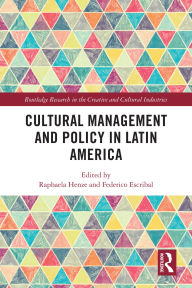 Title: Cultural Management and Policy in Latin America, Author: Raphaela Henze