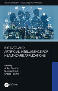 Title: Big Data and Artificial Intelligence for Healthcare Applications, Author: Ankur Saxena