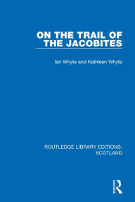 Title: On the Trail of the Jacobites, Author: Ian Whyte
