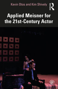 Title: Applied Meisner for the 21st-Century Actor, Author: Kevin Otos