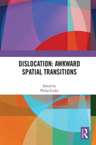 Title: Dislocation: Awkward Spatial Transitions, Author: Philip Cooke