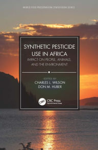 Title: Synthetic Pesticide Use in Africa: Impact on People, Animals, and the Environment, Author: Charles L. Wilson