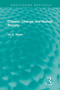 Title: Climatic Change and Human Society, Author: Ian D. Whyte