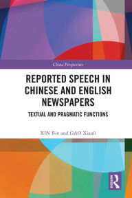 Title: Reported Speech in Chinese and English Newspapers: Textual and Pragmatic Functions, Author: XIN Bin