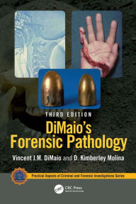 Title: DiMaio's Forensic Pathology, Author: Vincent J.M. DiMaio