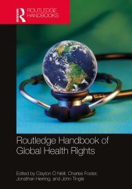 Title: Routledge Handbook of Global Health Rights, Author: Clayton Ó Néill