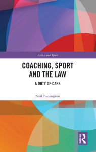 Title: Coaching, Sport and the Law: A Duty of Care, Author: Neil Partington