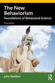 Title: The New Behaviorism: Foundations of Behavioral Science, Author: John Staddon