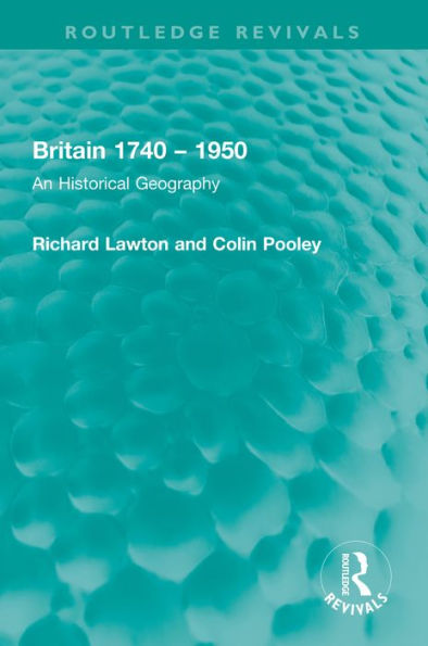 Britain 1740 - 1950: An Historical Geography