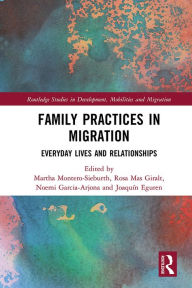 Title: Family Practices in Migration: Everyday Lives and Relationships, Author: Martha Montero-Sieburth