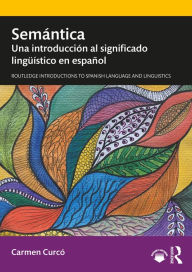 Title: Semántica: Una introducción al significado lingüístico en español, Author: Carmen Curcó