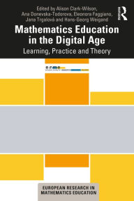 Title: Mathematics Education in the Digital Age: Learning, Practice and Theory, Author: Alison Clark-Wilson