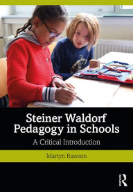 Title: Steiner Waldorf Pedagogy in Schools: A Critical Introduction, Author: Martyn Rawson