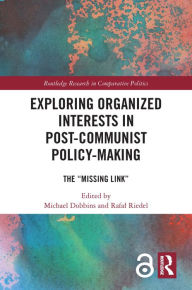 Title: Exploring Organized Interests in Post-Communist Policy-Making: The 