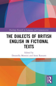Title: The Dialects of British English in Fictional Texts, Author: Donatella Montini