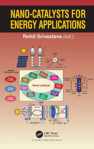 Title: Nano-catalysts for Energy Applications, Author: Rohit Srivastava