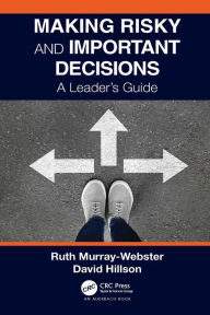 Title: Making Risky and Important Decisions: A Leader's Guide, Author: Ruth Murray-Webster