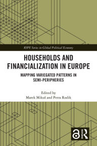 Title: Households and Financialization in Europe: Mapping Variegated Patterns in Semi-Peripheries, Author: Marek Mikus