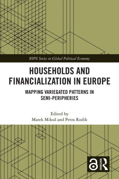 Households and Financialization in Europe: Mapping Variegated Patterns in Semi-Peripheries