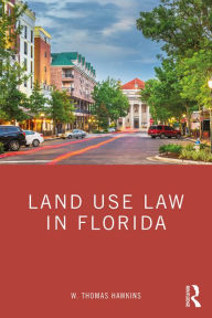 Title: Land Use Law in Florida, Author: W. Thomas Hawkins