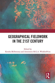 Title: Geographical Fieldwork in the 21st Century, Author: Kendra McSweeney
