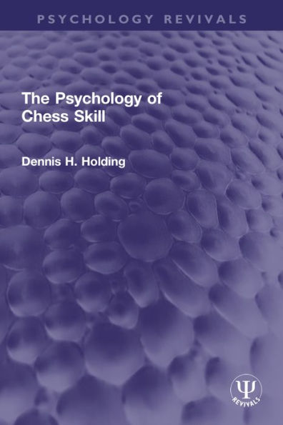 The Psychology of Chess Skill