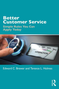 Title: Better Customer Service: Simple Rules You Can Apply Today, Author: Edward C. Brewer