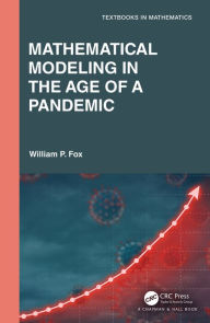 Title: Mathematical Modeling in the Age of the Pandemic, Author: William P. Fox
