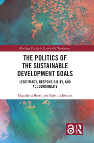 Title: The Politics of the Sustainable Development Goals: Legitimacy, Responsibility, and Accountability, Author: Magdalena Bexell