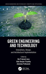 Title: Green Engineering and Technology: Innovations, Design, and Architectural Implementation, Author: Om Prakash Jena