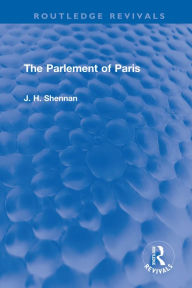 Title: The Parlement of Paris, Author: J. H. Shennan