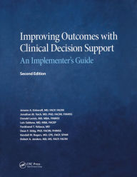 Title: Improving Outcomes with Clinical Decision Support: An Implementer's Guide, Second Edition, Author: Jerome. A Osheroff