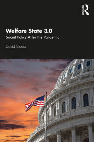 Title: Welfare State 3.0: Social Policy After the Pandemic, Author: David Stoesz