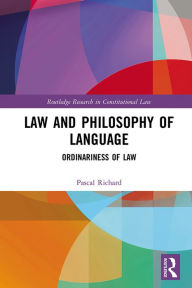 Title: Law and Philosophy of Language: Ordinariness of Law, Author: Pascal Richard