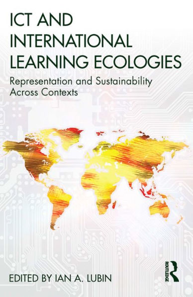 ICT and International Learning Ecologies: Representation and Sustainability Across Contexts