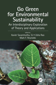 Title: Go Green for Environmental Sustainability: An Interdisciplinary Exploration of Theory and Applications, Author: Xavier Savarimuthu