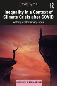 Title: Inequality in a Context of Climate Crisis after COVID: A Complex Realist Approach, Author: David Byrne