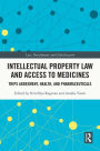 Intellectual Property Law and Access to Medicines: TRIPS Agreement, Health, and Pharmaceuticals