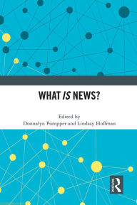 Title: What IS News?, Author: Donnalyn Pompper