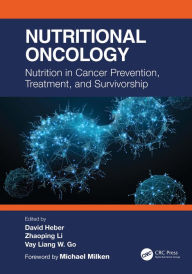 Title: Nutritional Oncology: Nutrition in Cancer Prevention, Treatment, and Survivorship, Author: David Heber