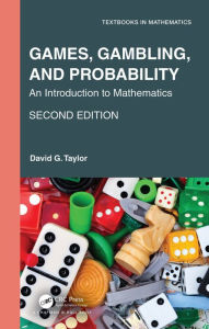 Title: Games, Gambling, and Probability: An Introduction to Mathematics, Author: David G. Taylor