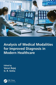 Title: Analysis of Medical Modalities for Improved Diagnosis in Modern Healthcare, Author: Varun Bajaj